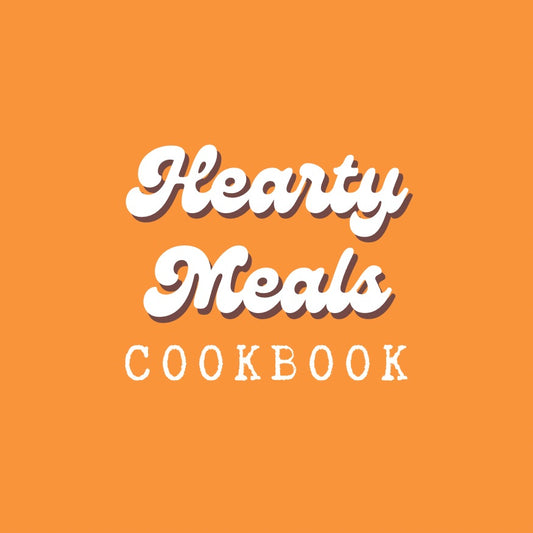 Hearty Meals Cookbook (DIGITAL FILE)