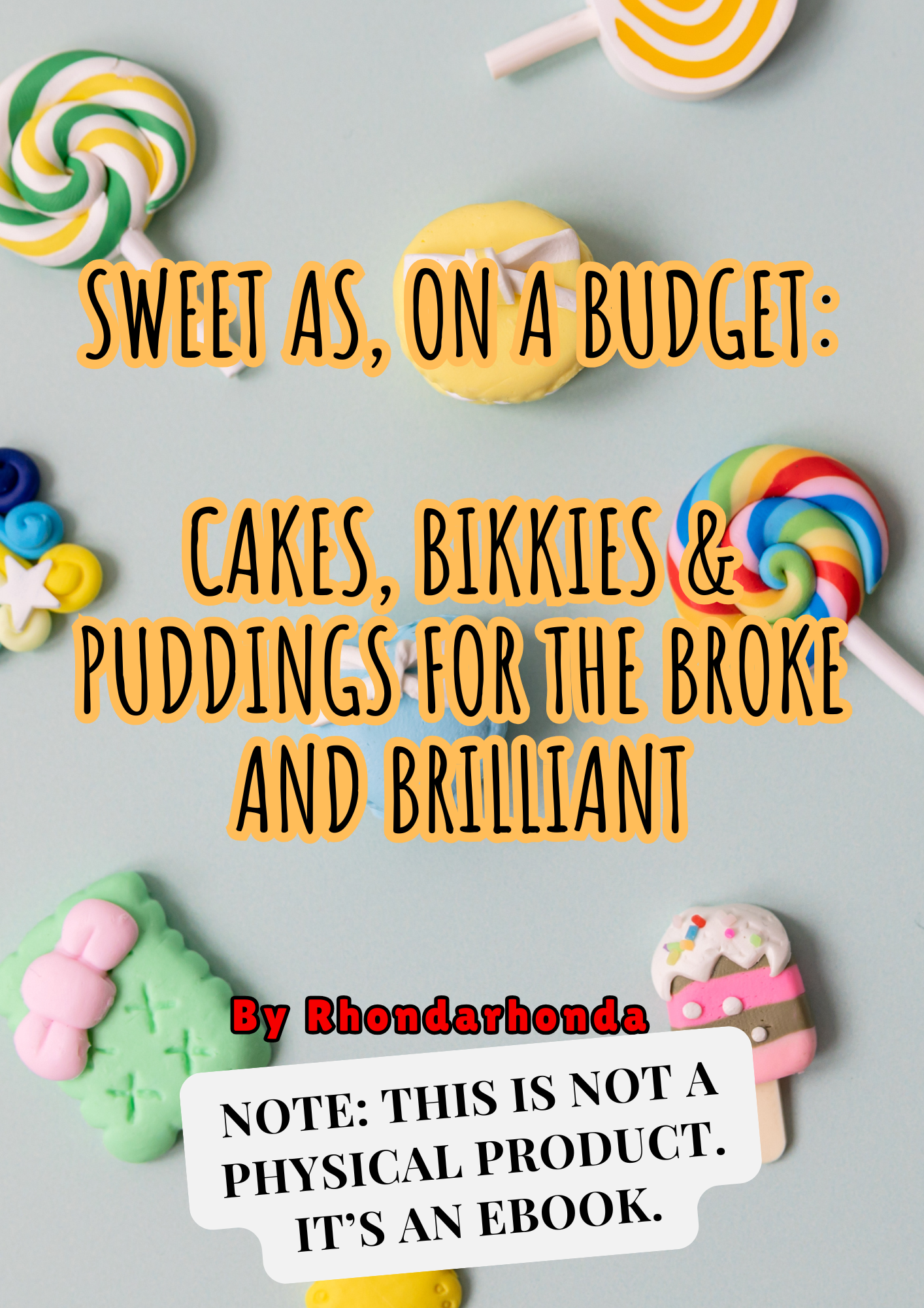 Sweet As, On a Budget: Cakes, Bikkies & Puddings for the Broke and Brilliant (DIGITAL FILE)
